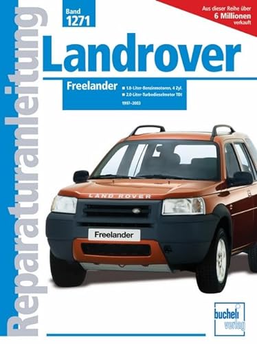 Landrover Freelander: 1,8 Liter-Benzinmotoren, 4 Zyl.; 2,0 Liter-Turbodieselmotor TDI. 1997-2003 (Reparaturanleitungen) von Bucheli Verlags AG